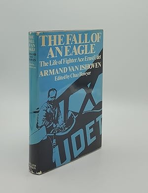 THE FALL OF AN EAGLE The Life of Fighter Ace Ernst Udet