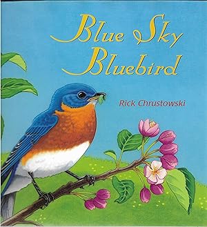 Seller image for Blue Sky Bluebird for sale by Cher Bibler