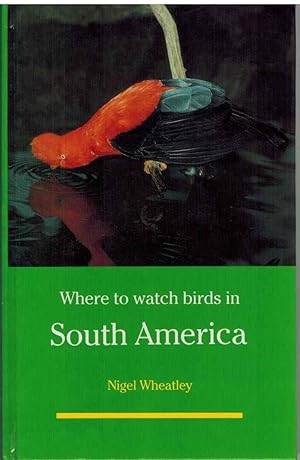 Image du vendeur pour WHERE TO WATCH BIRDS IN SOUTH AMERICA mis en vente par The Avocado Pit