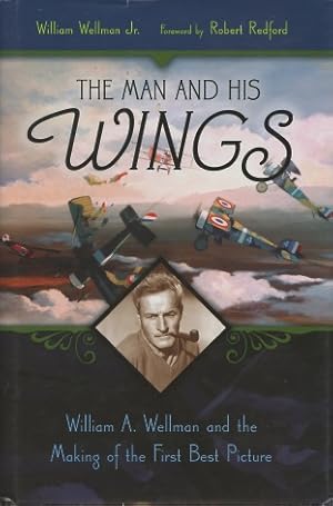 The Man and His Wings: William A. Wellman and the Making of the First Best Picture