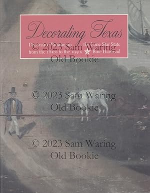 Seller image for Decorating Texas : decorative painting in the Lone Star State from the 1850s to the 1950s for sale by Old Bookie