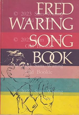 Image du vendeur pour Fred Waring song book : for singing everywhere, formal or informal, in homes, schools, churches, camps, assemblies, conventions, by mixed, male, or treble voices, as solos, duets, trios, or quartets mis en vente par Old Bookie