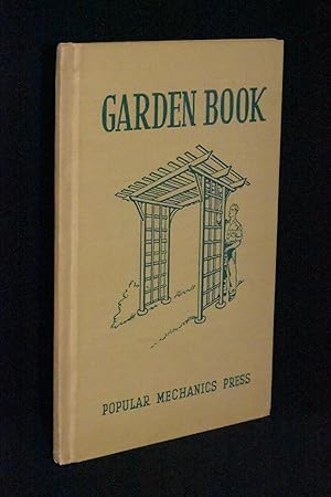 Popular Mechanics Garden Book: Outdoor Furniture, Fences, Trellises, Fireplaces, Pools, Ornaments...