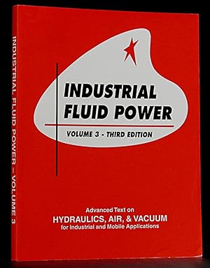 Image du vendeur pour Industrial Fluid Power, Volume 3 - Third Edition mis en vente par Schroeder's Book Haven