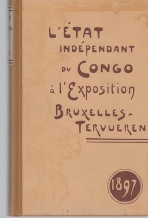 Guide de la Section de L'Etat independant du Congo a l'Exposition de Bruxelles-Tervueren en 1897 ...