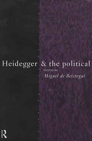 Bild des Verkufers fr Heidegger & the political : Dystopias. Thinking the political. zum Verkauf von Fundus-Online GbR Borkert Schwarz Zerfa