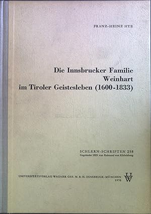 Bild des Verkufers fr Die Innsbrucker Familie Weinhart im Tiroler Geistesleben (1600-1833) Schlern-Schriften 258 zum Verkauf von books4less (Versandantiquariat Petra Gros GmbH & Co. KG)