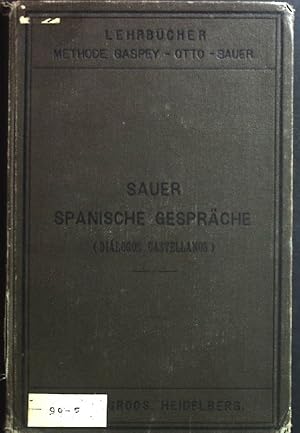 Imagen del vendedor de Spanische Gesprche (dilogos castellanos.) Ein Hilfsbuch zur bung in der spanischen Umgangssprache. Methode Gaspay-Otto-Sauer. a la venta por books4less (Versandantiquariat Petra Gros GmbH & Co. KG)