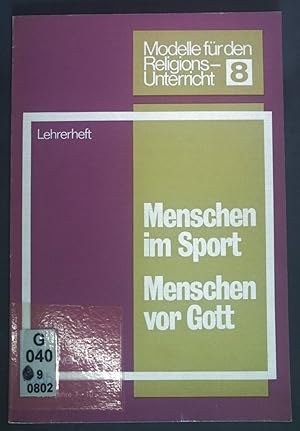 Bild des Verkufers fr Menschen im Sport, Menschen vor Gott; Lehrerh. Modelle fr den Religionsunterricht ; 8 zum Verkauf von books4less (Versandantiquariat Petra Gros GmbH & Co. KG)