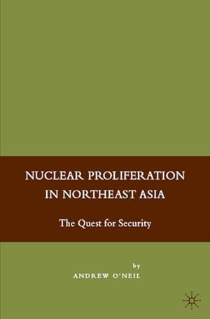 Immagine del venditore per Nuclear Proliferation in Northeast Asia: The Quest for Security. venduto da Antiquariat Thomas Haker GmbH & Co. KG