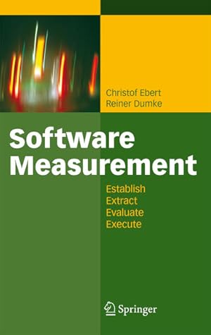 Bild des Verkufers fr Software measurement : establish - extract - evaluate - execute. zum Verkauf von Antiquariat Thomas Haker GmbH & Co. KG