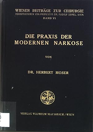 Bild des Verkufers fr Die Praxis der modernen Narkose. Wiener Beitrge zur Chirurgie. Band VI. zum Verkauf von books4less (Versandantiquariat Petra Gros GmbH & Co. KG)