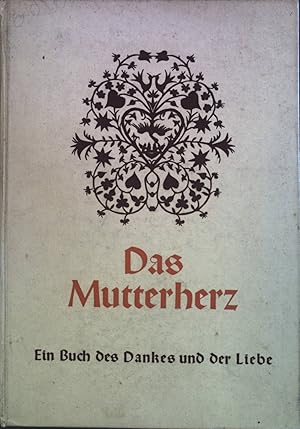 Seller image for Das Mutterherz: Ein Buch des Dankes und der Liebe. for sale by books4less (Versandantiquariat Petra Gros GmbH & Co. KG)