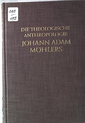 Bild des Verkufers fr Die theologische Anthropologie Johann Adam Mhlers: Ihr geschichtlicher Wandel. zum Verkauf von books4less (Versandantiquariat Petra Gros GmbH & Co. KG)