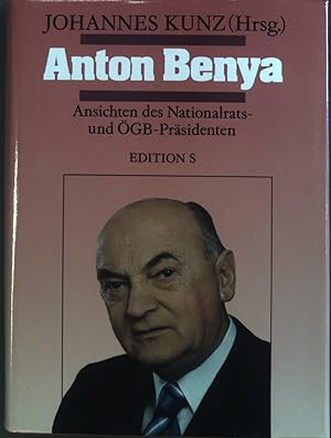 Bild des Verkufers fr Anton Benya: Ansichten des Nationalrats- und GB-Prsidenten. zum Verkauf von books4less (Versandantiquariat Petra Gros GmbH & Co. KG)
