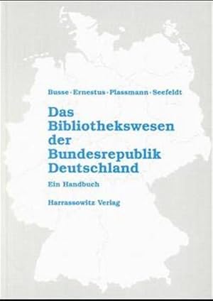 Das Bibliothekswesen der Bundesrepublik Deutschland : ein Handbuch. Bibliothek des Börsenvereins ...