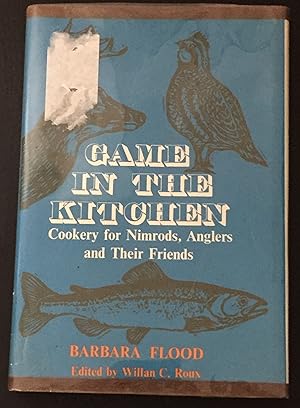 Imagen del vendedor de Game in the kitchen;: Cookery for nimrods, anglers, and their friends a la venta por FULFILLINGTHRIFTBOOKHOUSE