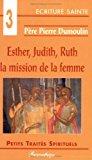 Bild des Verkufers fr Esther, Judith, Ruth : La Mission De La Femme zum Verkauf von RECYCLIVRE