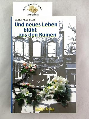 Bild des Verkufers fr Und neues Leben blht aus den Ruinen. zum Verkauf von Chiemgauer Internet Antiquariat GbR