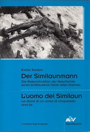 Bild des Verkufers fr Der Similaunmann / L'uomo del Similaun Die Rekonstruktion der Geschichte eines 5000 Jahre alten Mannes / La storia di un uomo di cinquemila anni fa zum Verkauf von Versandantiquariat Nussbaum