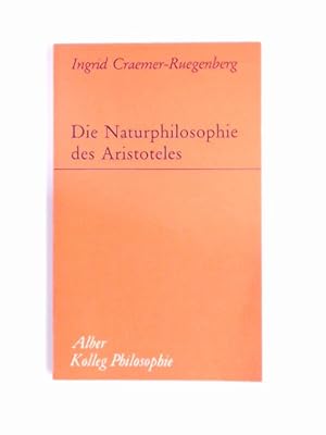 Seller image for Die Naturphilosophie des Aristoteles. Aus der Reihe "Kolleg Philosophie". for sale by Wissenschaftliches Antiquariat Zorn