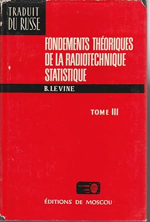 Fondements théoriques de la radiotechnique statistique. Tome III
