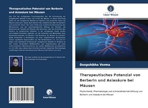 Imagen del vendedor de Therapeutisches Potenzial von Berberin und Asiasure bei Musen : Phytochemie, Pharmakologie und schmerzlindernde Wirkung von Berberin und Asiasure bei Musen a la venta por AHA-BUCH GmbH