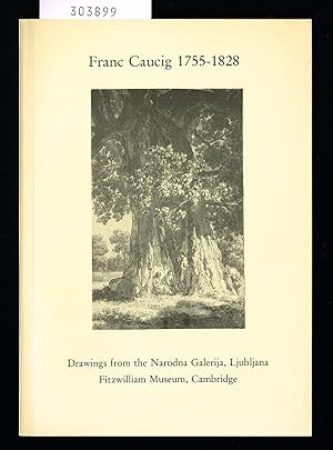 Bild des Verkufers fr Franc Caucig 1755-1828. Drawings from the Narodna Galerija, Ljublana 19 October 1984-25 January 1985. Fitzwilliam Museum, Cambridge. zum Verkauf von Hatt Rare Books ILAB & CINOA