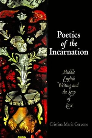 Image du vendeur pour Poetics of the Incarnation : Middle English Writing and the Leap of Love mis en vente par GreatBookPricesUK