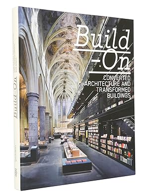 Immagine del venditore per Build-On : Converted Architecture and Transformed Buildings venduto da exlibris24 Versandantiquariat