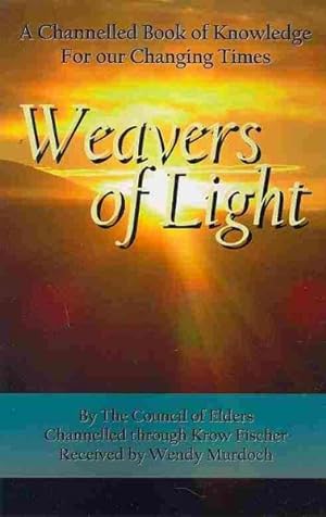Seller image for Weavers of Light : A Channelled Book of Knowledge for Our Changing Times for sale by GreatBookPricesUK