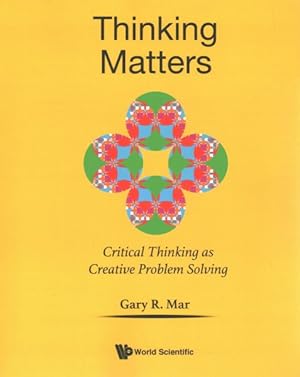 Image du vendeur pour Thinking Matters : Critical Thinking As Creative Problem Solving mis en vente par GreatBookPricesUK