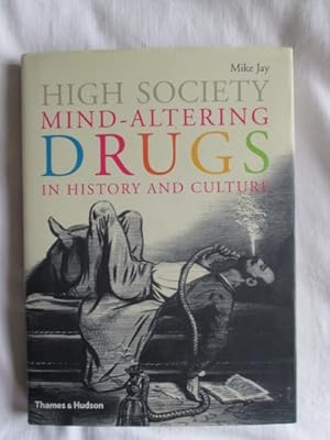 High Society: Mind-Altering Drugs in History and Culture