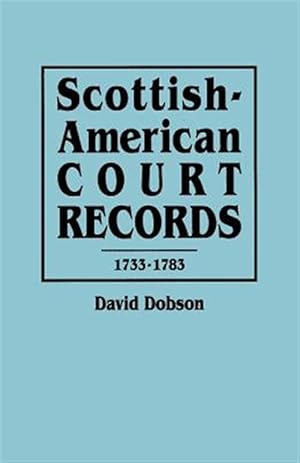 Seller image for Scottish-American Court Records, 1733-1783 for sale by GreatBookPricesUK