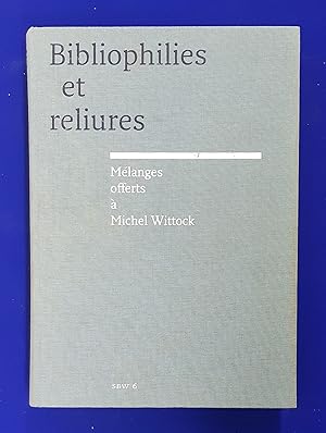 Image du vendeur pour Bibliophilies et Reliures : Mlanges Offerts a` Michel Wittock. mis en vente par Wykeham Books