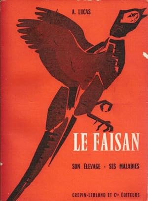 Le Faisan. Son élevage - Ses maladies