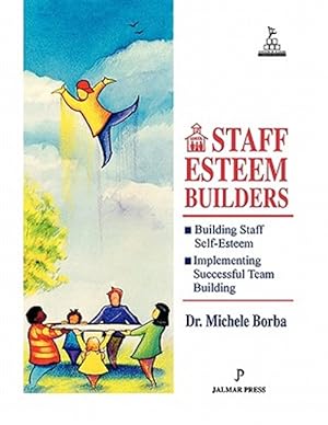 Seller image for Staff Esteem Builders : The Administrator's Bible for Enhancing Self-Esteem for sale by GreatBookPrices