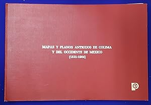 Mapas y Planos Antiguos de Colima y del Occidente de México (1521 - 1904).