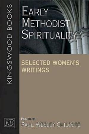 Bild des Verkufers fr Early Methodist Spirituality : Selected Women's Writings zum Verkauf von GreatBookPricesUK