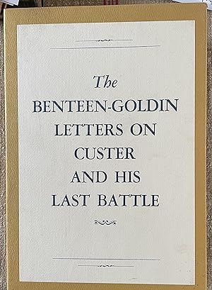 The Benteen-Goldin Letters on Custer and His Last Battle