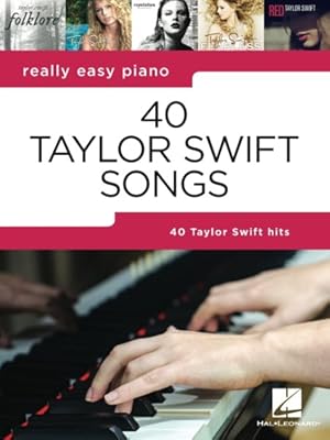 Seller image for 40 Taylor Swift Songs : Really Easy Piano for sale by GreatBookPrices