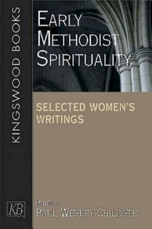 Imagen del vendedor de Early Methodist Spirituality : Selected Women's Writings a la venta por GreatBookPrices