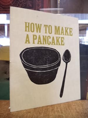 Seller image for How to make a pancake, (signiert), for sale by Antiquariat Orban & Streu GbR