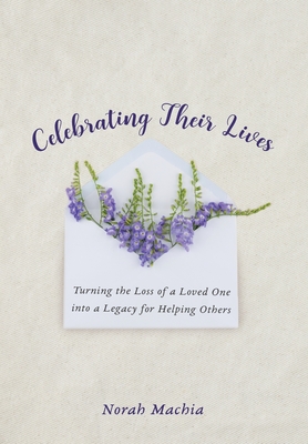 Immagine del venditore per Celebrating Their Lives: Turning the Loss of a Loved One Into a Legacy for Helping Others (Hardback or Cased Book) venduto da BargainBookStores