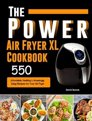 Seller image for The Power XL Air Fryer Cookbook: 550 Affordable, Healthy & Amazingly Easy Recipes for Your Air Fryer (Hardback or Cased Book) for sale by BargainBookStores