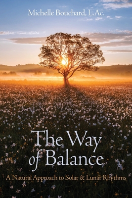 Immagine del venditore per The Way of Balance: A Natural Approach to Solar and Lunar Rhythms (Paperback or Softback) venduto da BargainBookStores