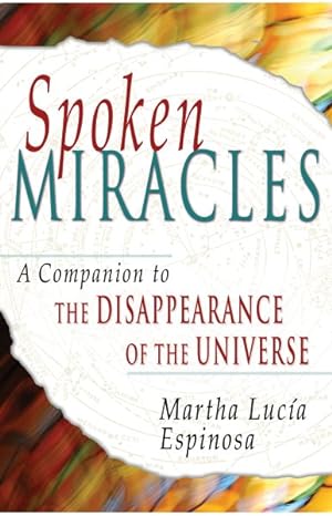 Imagen del vendedor de Spoken Miracles : A Companion to the Disappearance of the Universe a la venta por GreatBookPrices
