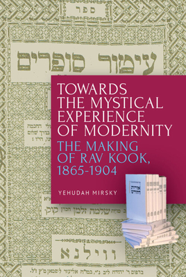Immagine del venditore per Towards the Mystical Experience of Modernity: The Making of Rav Kook, 1865-1904 (Paperback or Softback) venduto da BargainBookStores