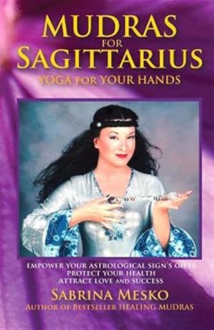 Immagine del venditore per Mudras for Sagittarius: Yoga for Your Hands venduto da GreatBookPrices