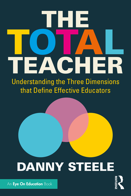 Seller image for The Total Teacher: Understanding the Three Dimensions that Define Effective Educators (Paperback or Softback) for sale by BargainBookStores